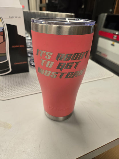 It’s About To Get Western 30oz Tumbler