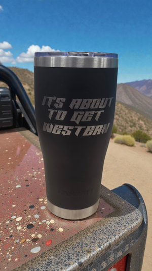 It’s About To Get Western 30oz Tumbler